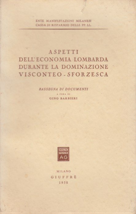 Aspetti dell'economia lombarda durante la dominazione Visconteo-Sforzesca. Rassegna di documenti