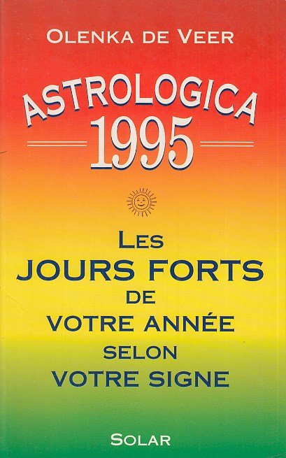 Astrologica 1995: Les jours forts de votre année selon votre …