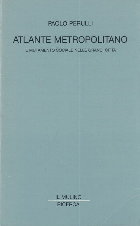 Atlante metropolitano. Il mutamento sociale nelle grandi citt
