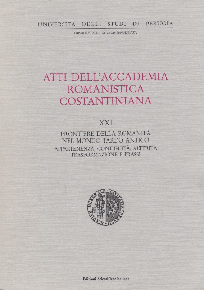 Atti dell'accademia romanistica costantiniana. XXI Frontiere della romanità nel mondo …