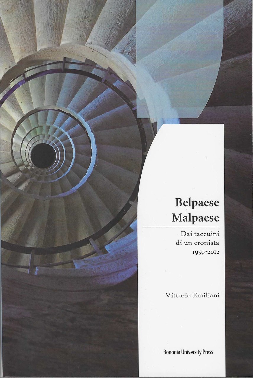 Belpaese Malpaese. Dai taccuini di un cronista 1959-2012