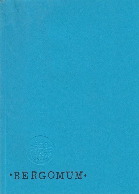 Bergomum Bollettino annuale della civica Biblioteca Angelo Mai di Bergamo …