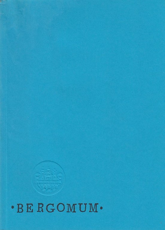 Bergomum Bollettino annuale della civica Biblioteca Angelo Mai di Bergamo …