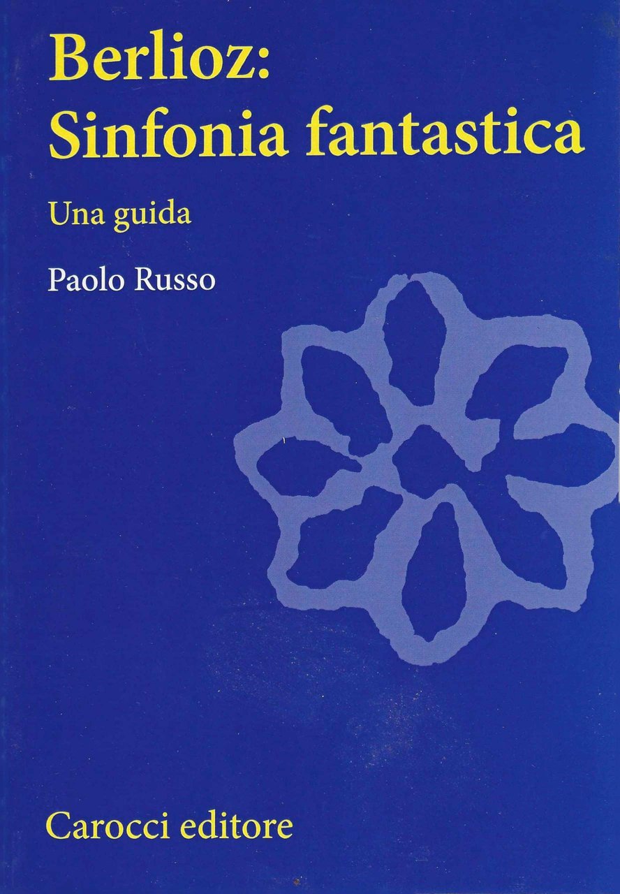 Berlioz: sinfonia fantastica. Una guida