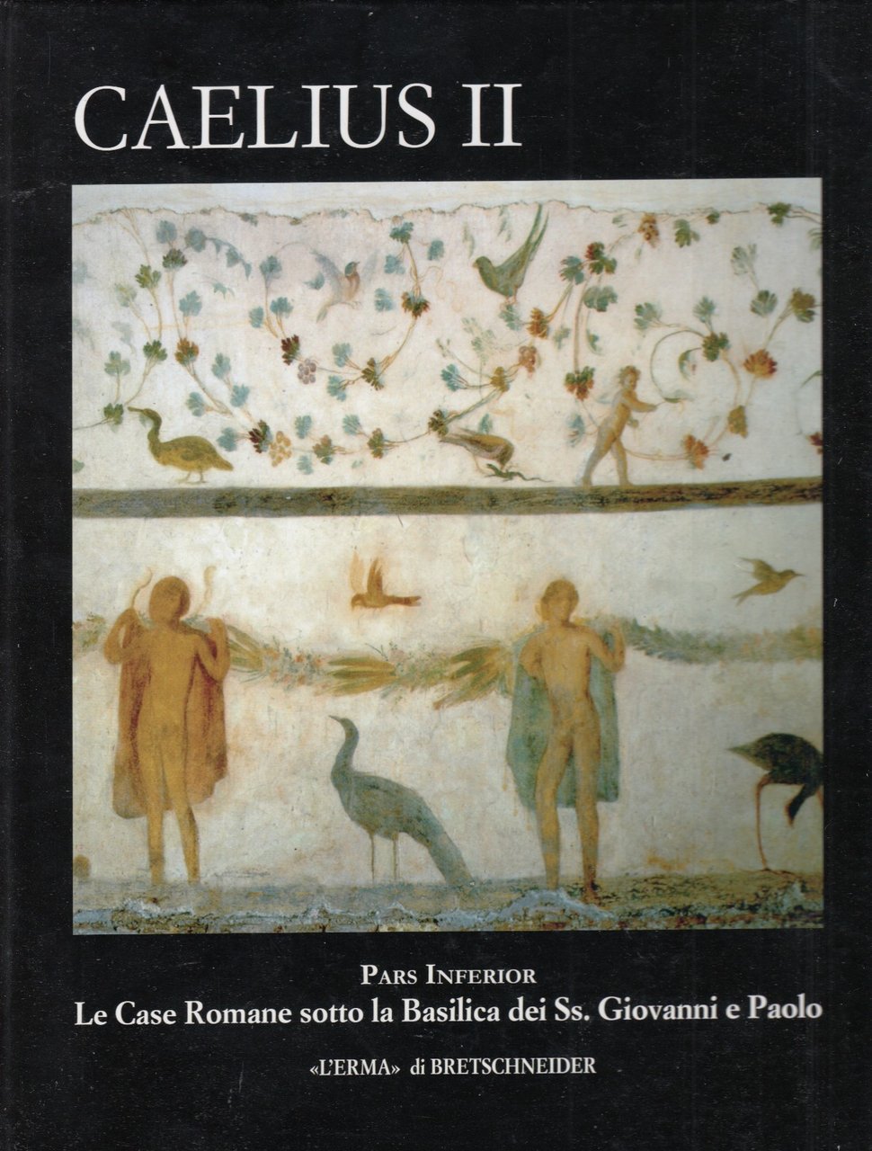 Caelius II. Pars inferior. Le case romane sotto la basilica …