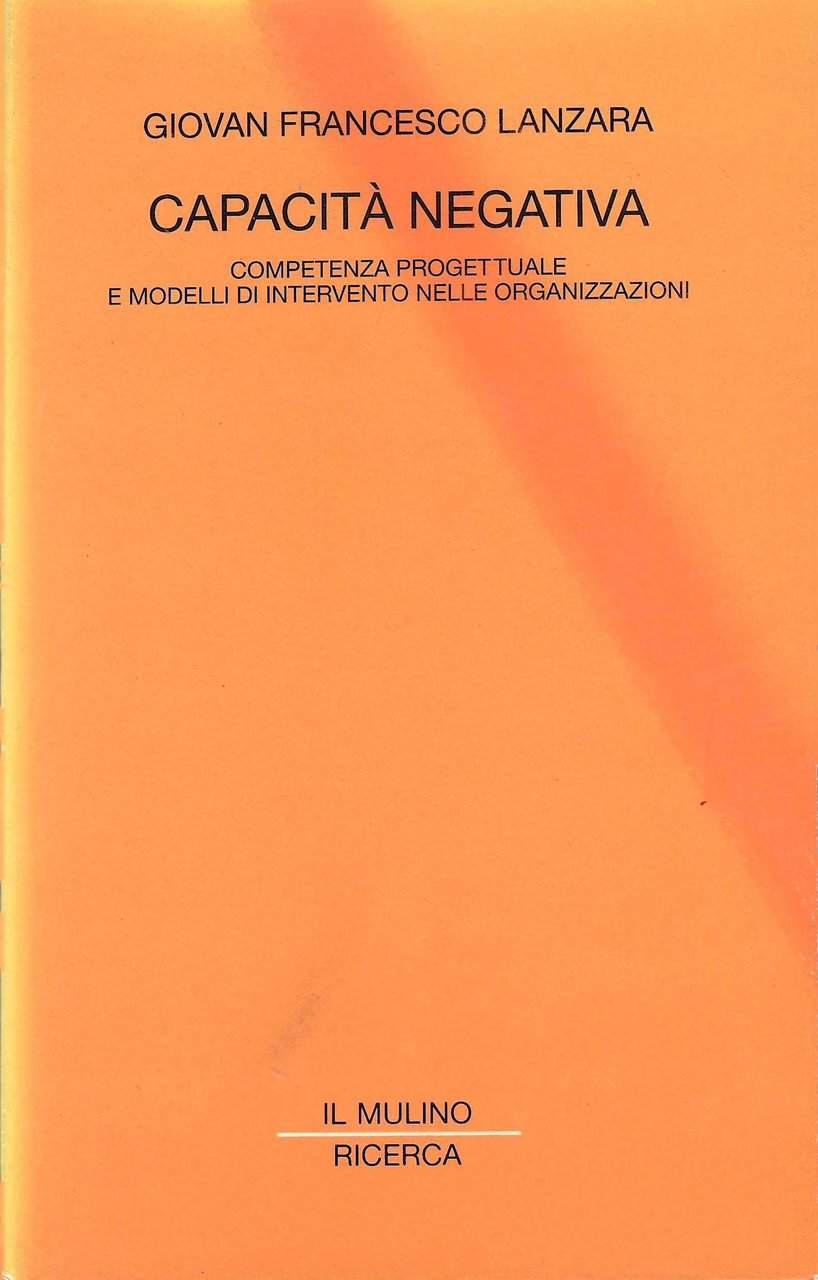 Capacità negativa. Competenza progettuale e modelli di intervento nelle organizzazioni