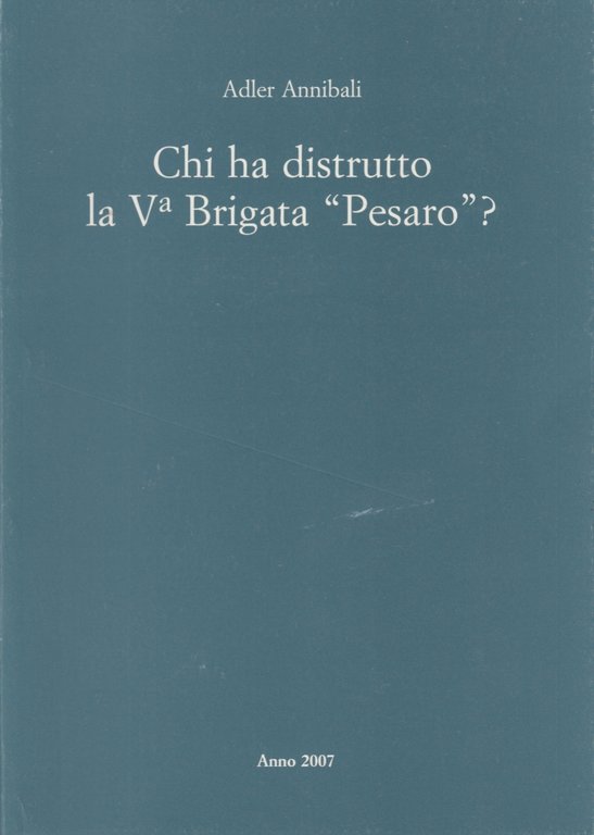 Chi ha distrutto la V Brigata Pesaro?