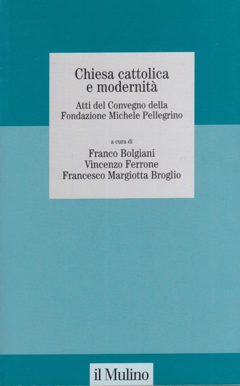 Chiesa cattolica e modernit. Atti del Convegno della Fondazione Michele …