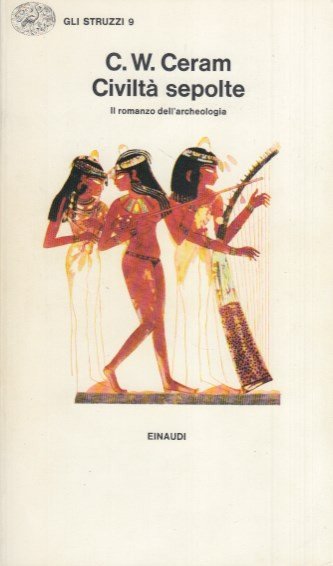 Civiltà sepolte. Il romanzo dell'archeologia