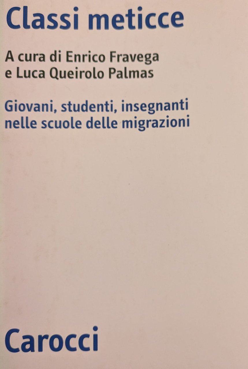 Classi meticce. Giovani, studenti, insegnanti nelle scuole delle migrazioni