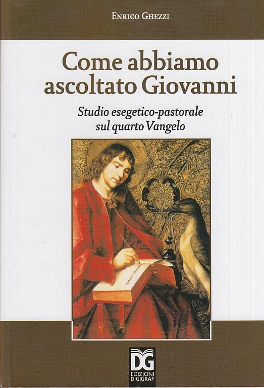 Come abbiamo ascoltato Giovanni. Studio esegetico-pastorale sul quarto Vangelo