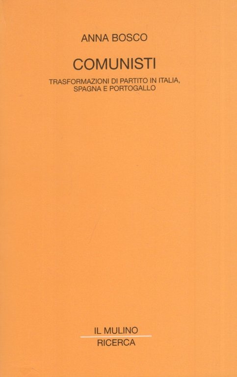 Comunisti. Trasformazioni di partito in Italia, Spagna e Portogallo