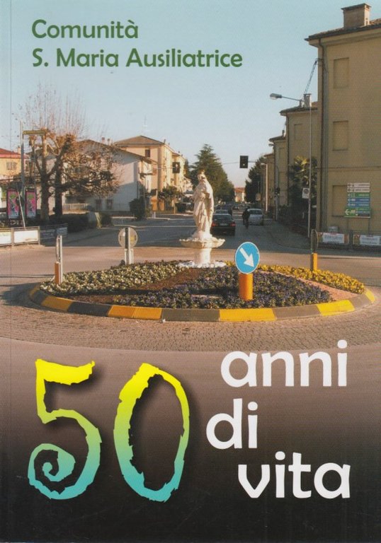 Comunità S. Maria Ausiliatrice 50 anni di vita