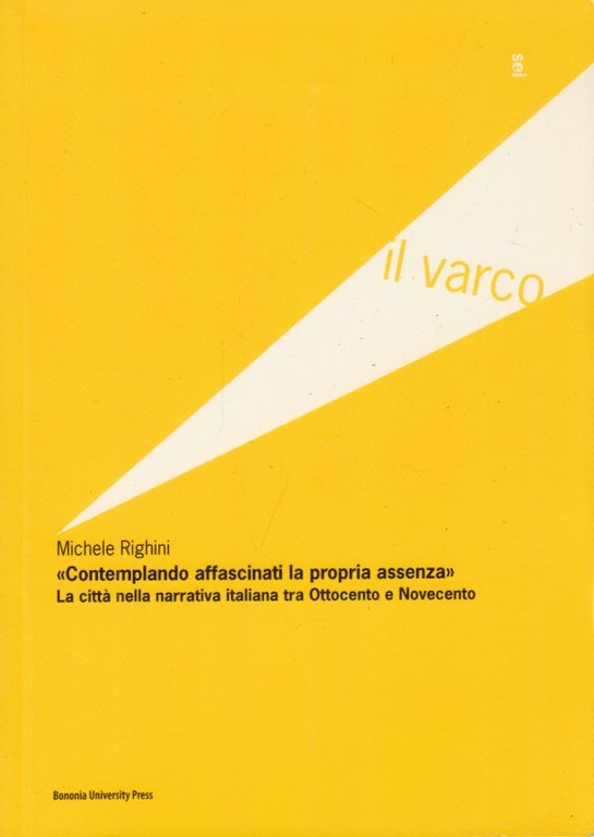 Contemplando affascinati la propria assenza. La citt nella narrativa italiana …