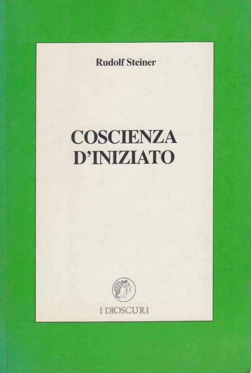 Coscienza d'iniziato. In appendice: Pensiero Umano e Pensiero Cosmico