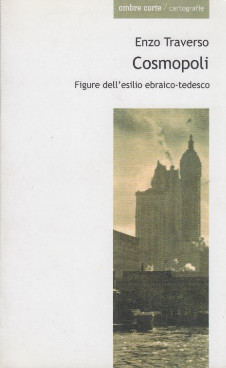 Cosmopoli. Figure dell'esilio ebraico-tedesco