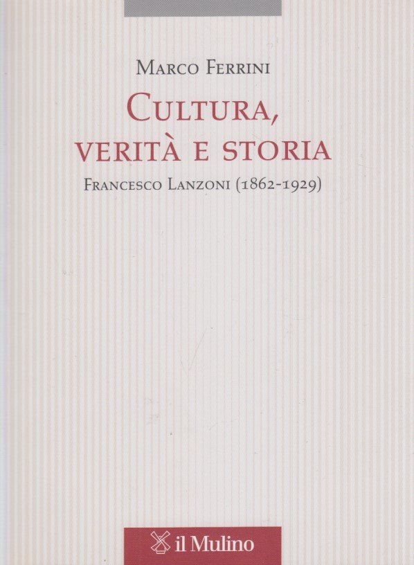 Cultura, verit e storia. Francesco Lanzoni (1862-1929