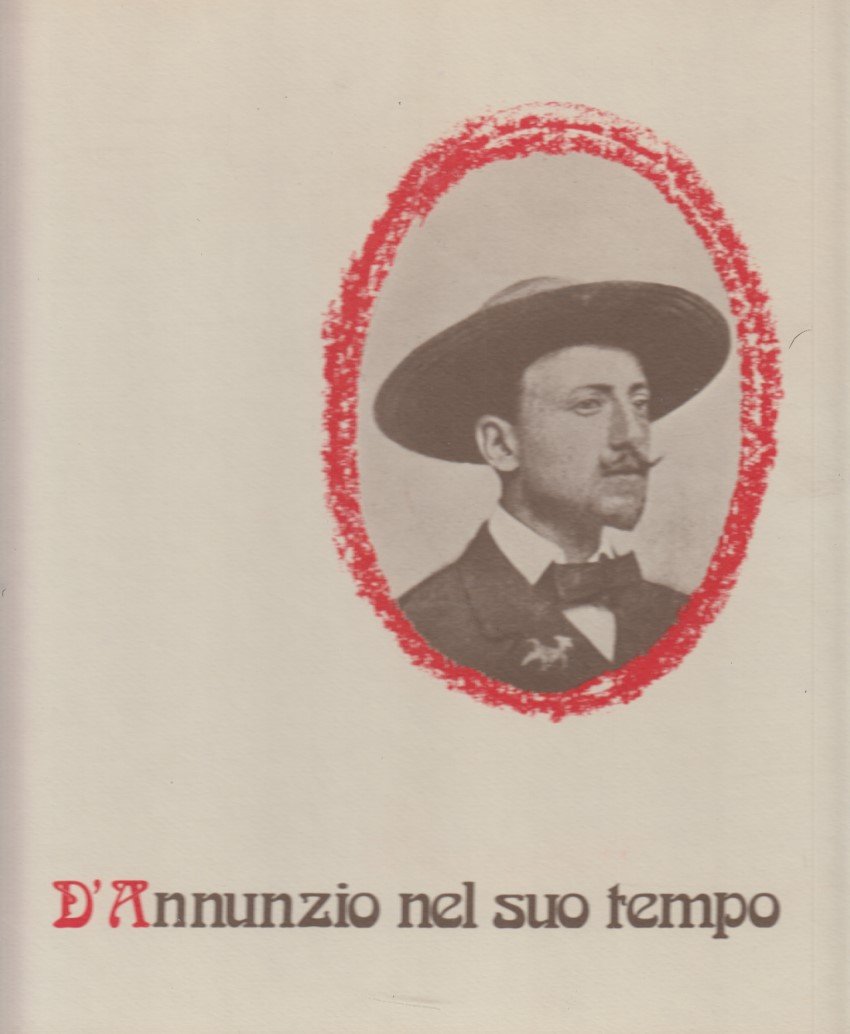 D'Annunzio nel suo tempo