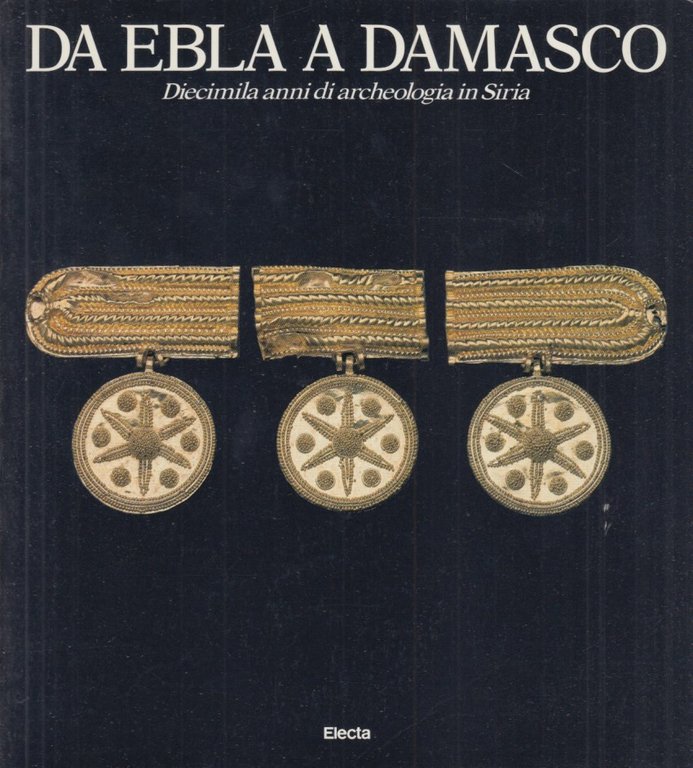 Da Ebla a Damasco diecimila anni di archeologia in Siria