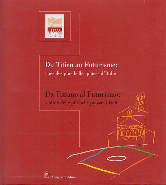 Da Tiziano Al Futurismo Vedute Delle Più Belle Piazze D'italia …