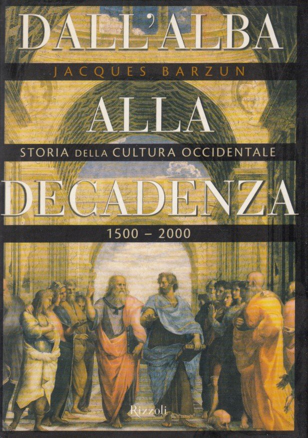 Dall'alba alla decadenza. Storia della cultura occidentale 1500-2000
