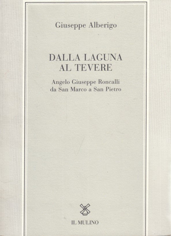 Dalla laguna al Tevere. Angelo Giuseppe Roncalli da S. Marco …