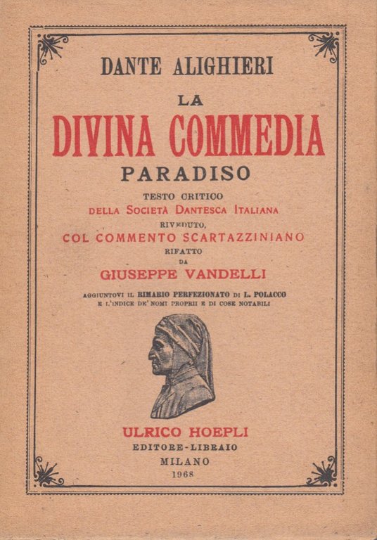 Dante Alighieri la Divina Commedia. Paradiso. Testo critico della SocietÃ  Dantesca Italiana riveduto col commento Scartazziniano rifatto da Giuseppe Vandelli