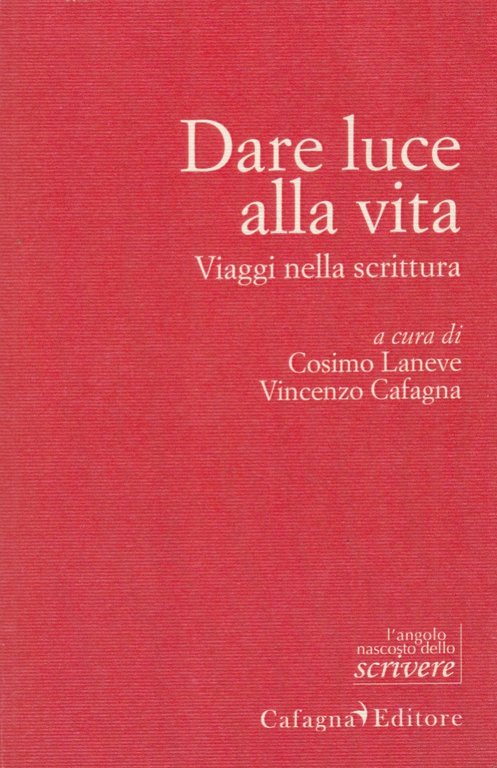 Dare luce alla vita. Viaggi nella scrittura