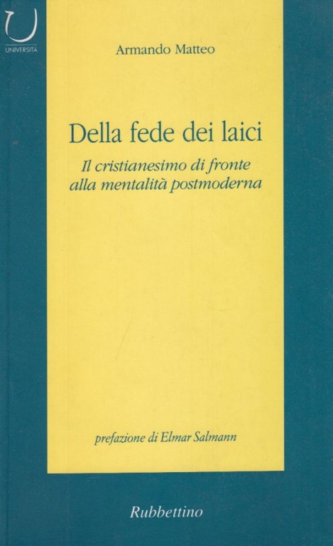 Della fede dei laici. Il cristianesimo di fronte alla mentalità …