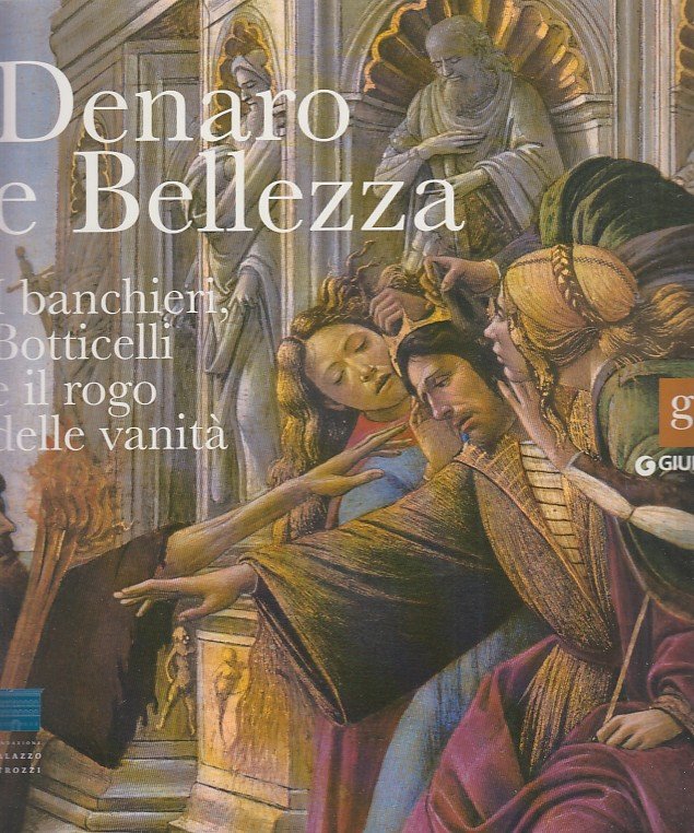 Denaro e Bellezza I Banchieri, Botticelli e il rogo delle …