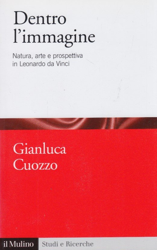 Dentro l'immagine. Natura, arte e prospettiva in Leonardo da Vinci