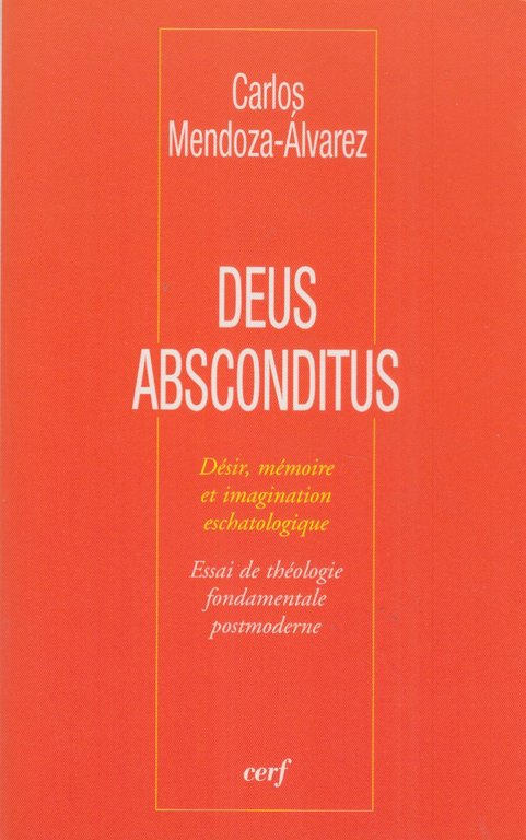 Deus absconditus : Désir, mémoire et imagination eschatologique - Essai …