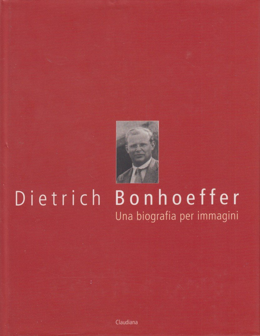 Dietrich Bonhoeffer. Una biografia per immagini