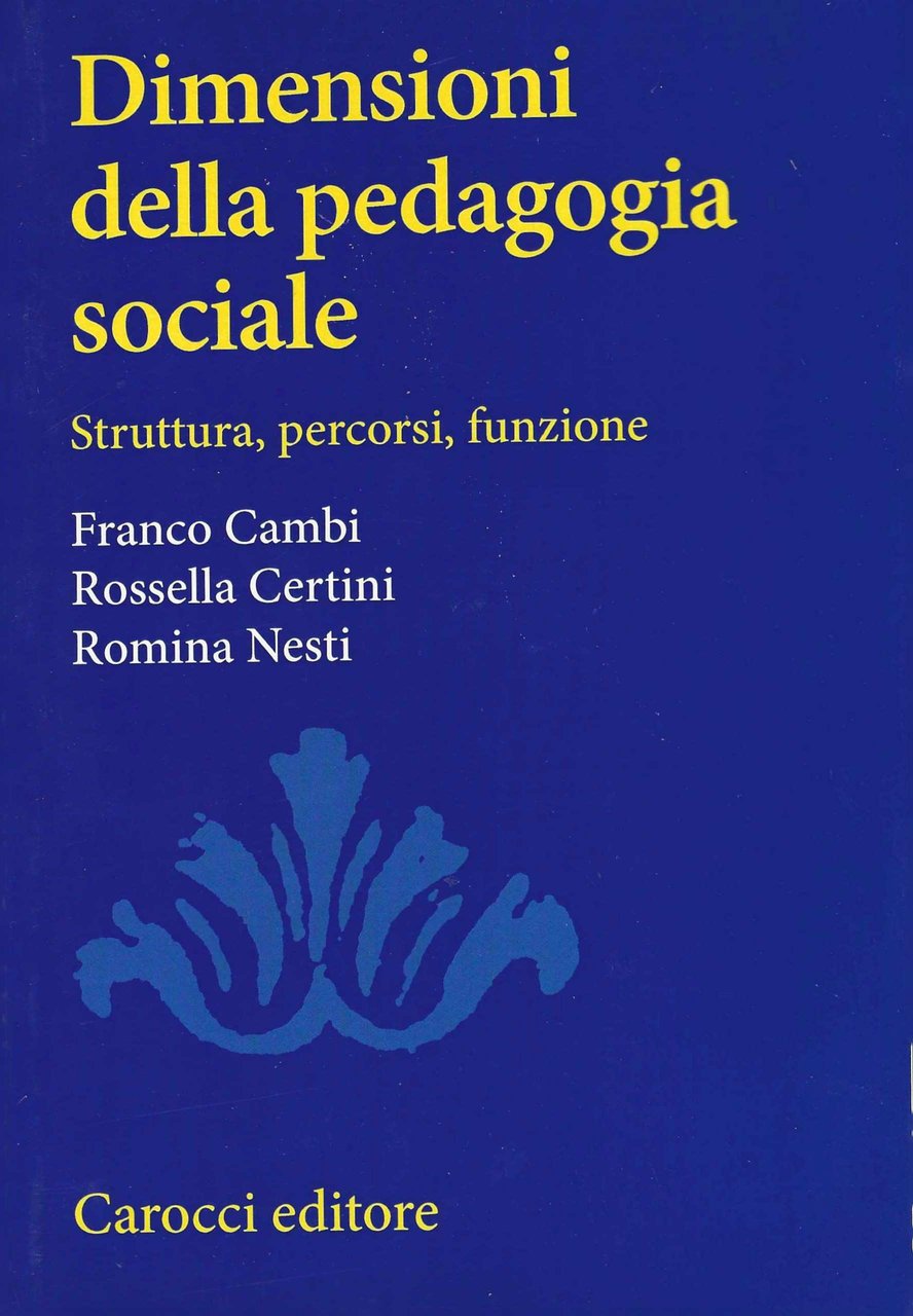 Dimensioni della pedagogia sociale. Struttura, percorsi, funzione