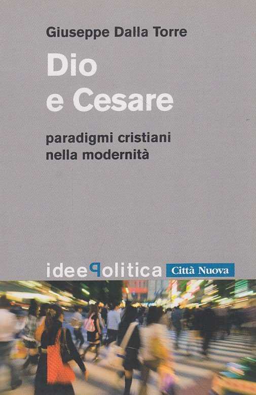 Dio e Cesare. paradigmi cristiani nella modernit