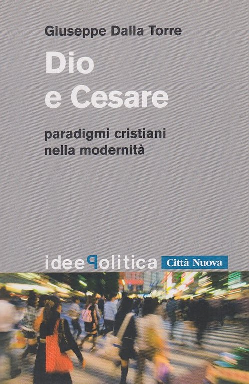 Dio e Cesare. paradigmi cristiani nella modernit