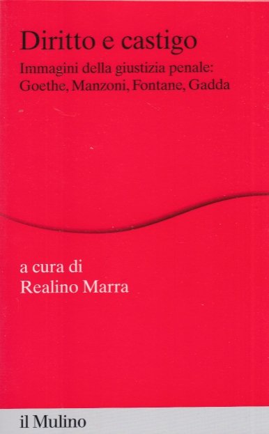 Diritto e castigo. Immagini della giustizia penale: Goethe, Manzoni, Fontane, …