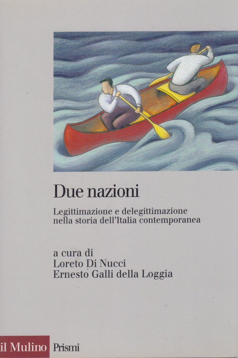 Due nazioni. Legittimazione e delegittimazione nella storia dell'Italia contemporanea