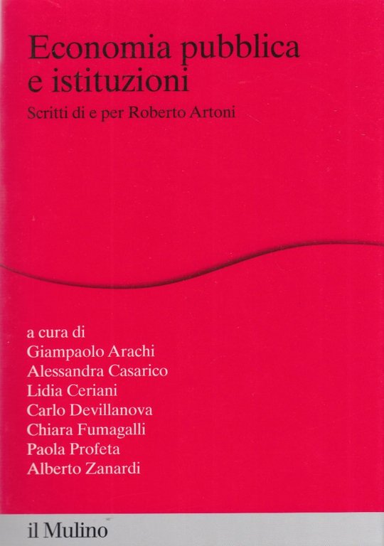 Economia pubblica e istituzioni. Scritti di e per Roberto Artoni