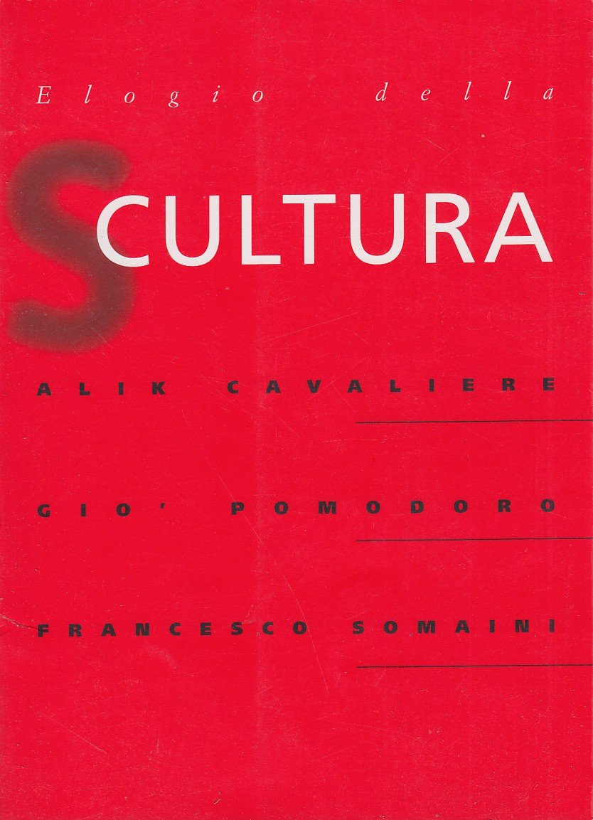 Elogio della Scultura. Alik Cavaliere, Gio' Pomodoro, Francesco Somaini