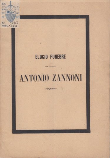 ELOGIO FUNEBRE DEL CANONICO ANTONIO ZANNONI DETTO DAL CANONICO GUIDO …