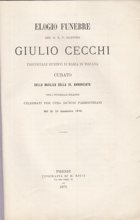 ELOGIO FUNEBRE DEL M.R.P. MAESTRO GIULIO CECCHI PROVINCIALE DE' SERVI …