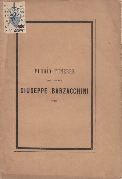 ELOGIO FUNEBRE DEL PIEVANO GIUSEPPE BARZACCHINI LETTO NELLA CHIESA DI …