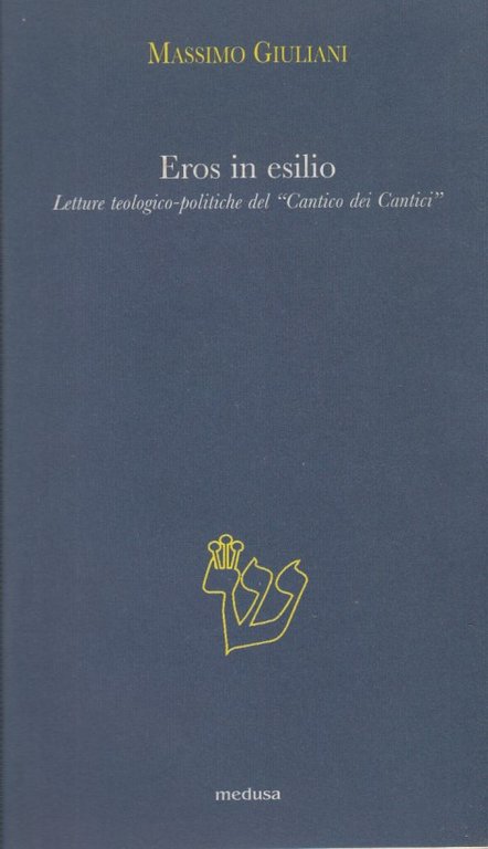 Eros in esilio. L etture teologico-politiche del Cantico dei Cantici