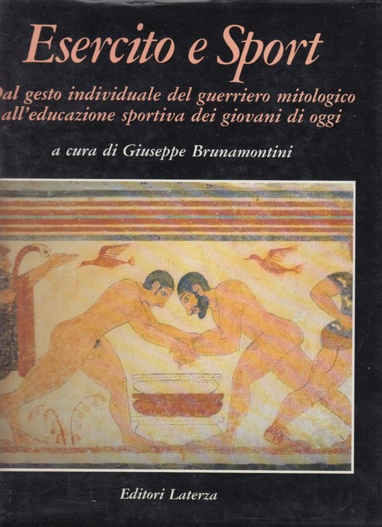 Esercito e Sport. Dal gesto individuale del guerriero mitologico all'educazione …