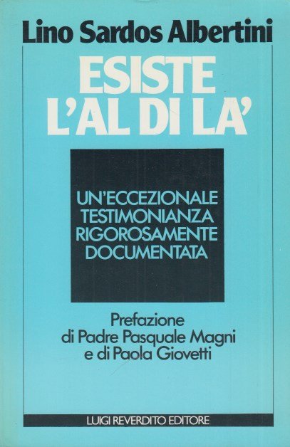 Esiste l'aldilà ? Un'eccezionale testimonianza rigorosamente documentata