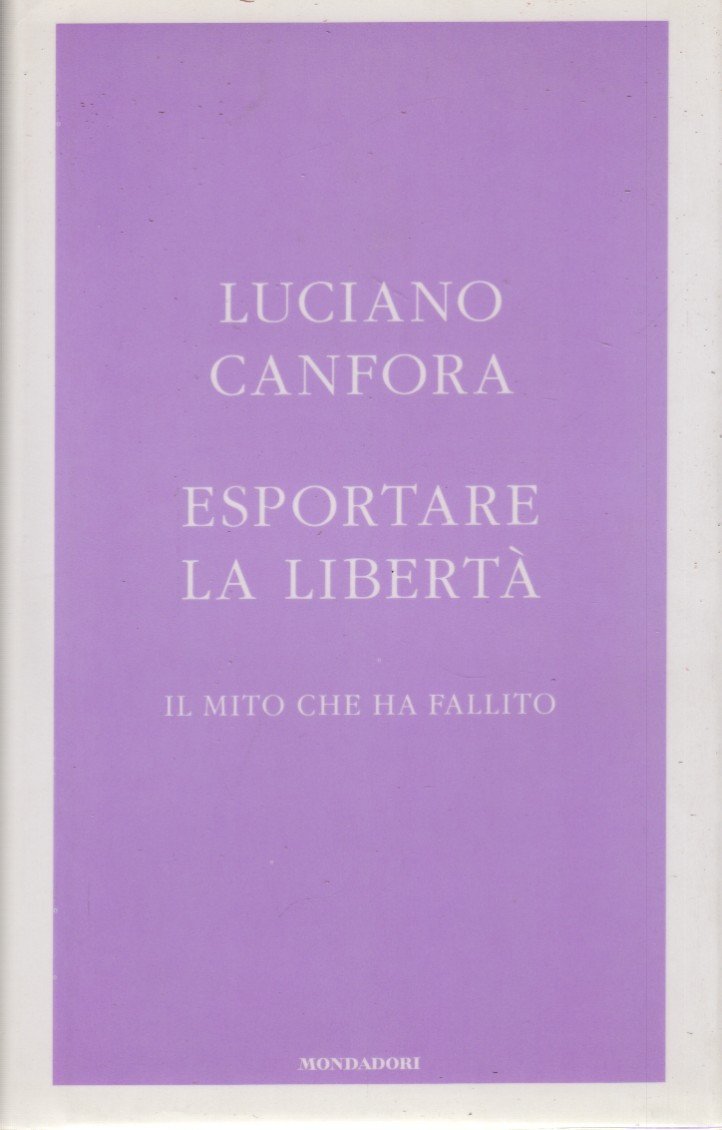 Esportare la libertà. Il mito che ha fallito