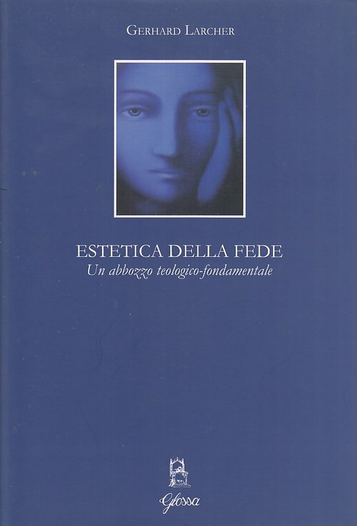 Estetica della fede. Un abbozzo teologico-fondamentale