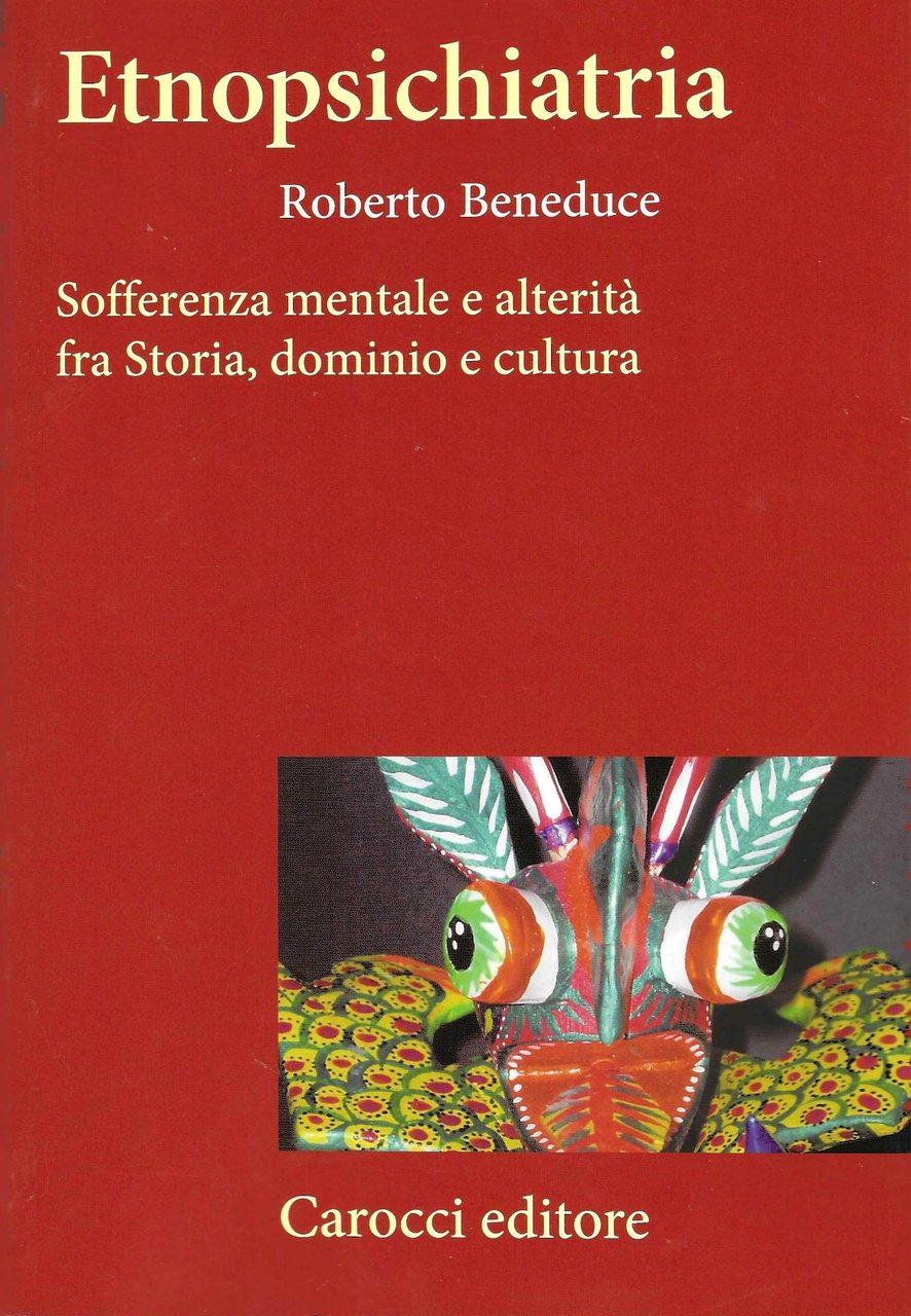 Etnopsichiatria. Sofferenza mentale e alterità fra storia, dominio e cultura