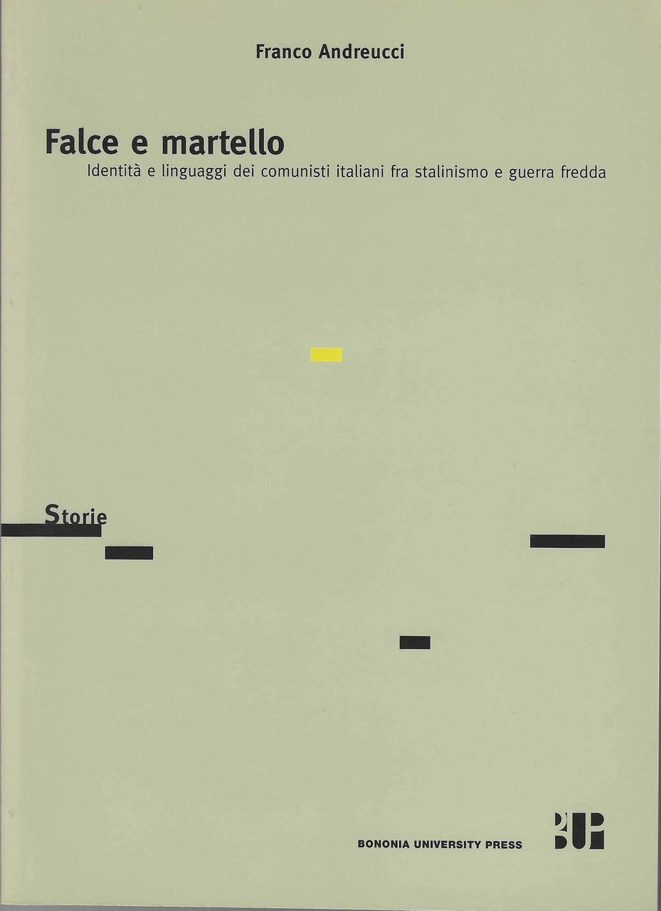 Falce e martello. Identità e linguaggi dei comunisti italiani fra …
